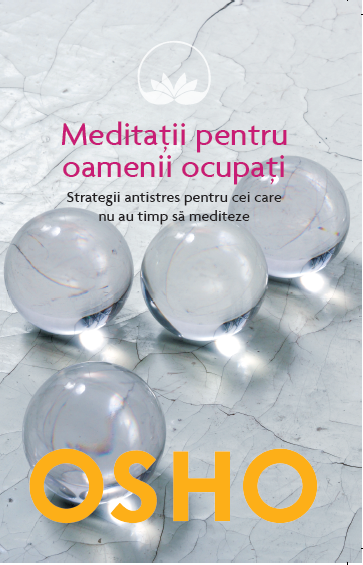 Osho. Meditatii pentru oamenii ocupati - 29.99 Lei