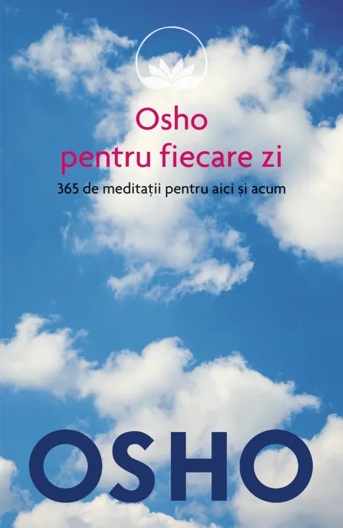 Osho. Osho pentru fiecare zi. 365 de meditatii pentru aici si acum - 29.99 Lei