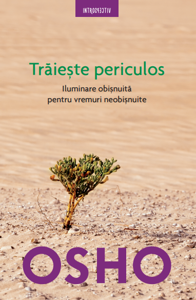 Osho. Traieste periculos - Reeditare - 34.99 Lei