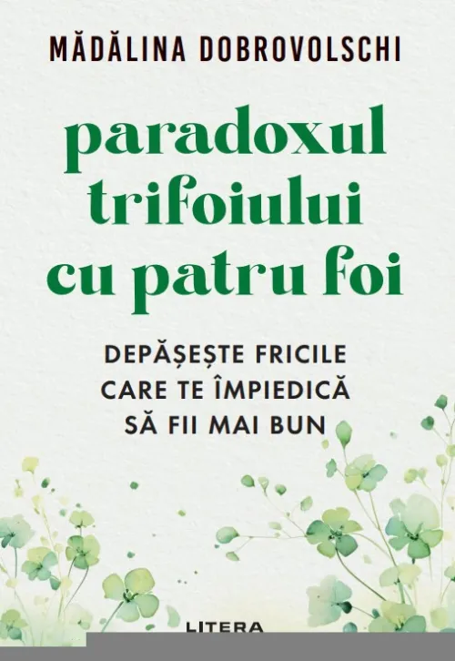 Paradoxul trifoiului cu patru foi. Depaseste fricile care te impiedica sa fii mai bun (cu autograf) - 49.99 Lei