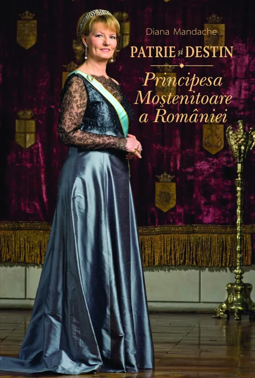 Patrie si destin. Principesa Mostenitoare a Romaniei - 39.99 Lei