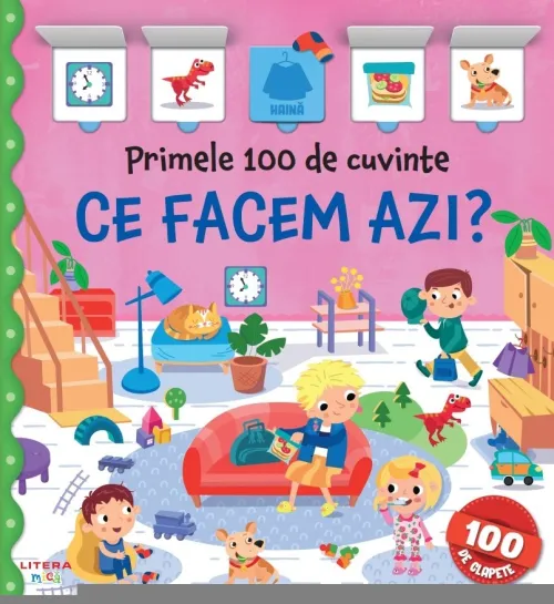 Primele 100 de cuvinte. Ce facem azi? Carte cu clapete - 59.99 Lei
