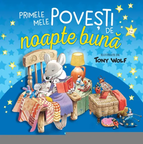 Primele mele povesti de noapte buna ilustrate de Tony Wolf - 29,99 Lei