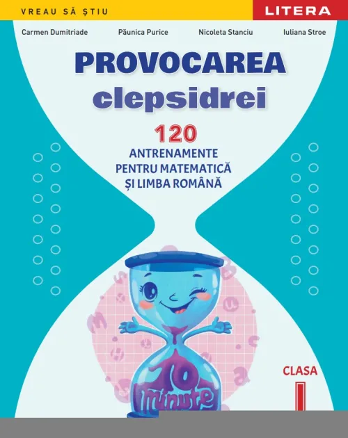 Provocarea clepsidrei. 120 antrenamente pentru Matematica si Limba romana. Clasa I - 39.99 Lei