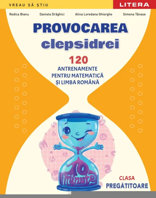 Provocarea Clepsidrei. 120 antrenamente pentru Matematica si Limba romana. Clasa pregatitoare - 39.99 Lei