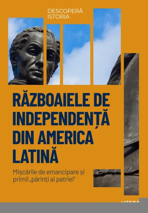 Razboaiele de independenta din America Latina. Volumul 29. Descopera istoria - 34.99 Lei