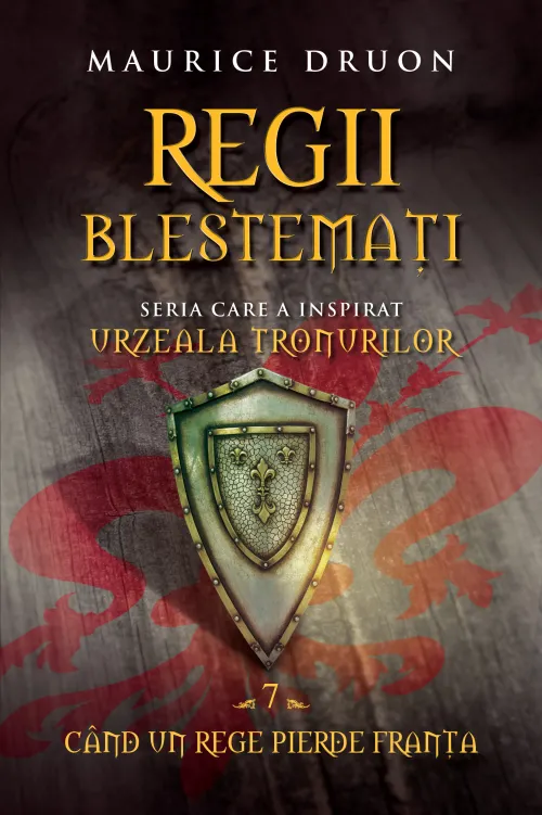 Regii blestemati. Cand un rege pierde Franta (vol. 7) - 22.74 Lei