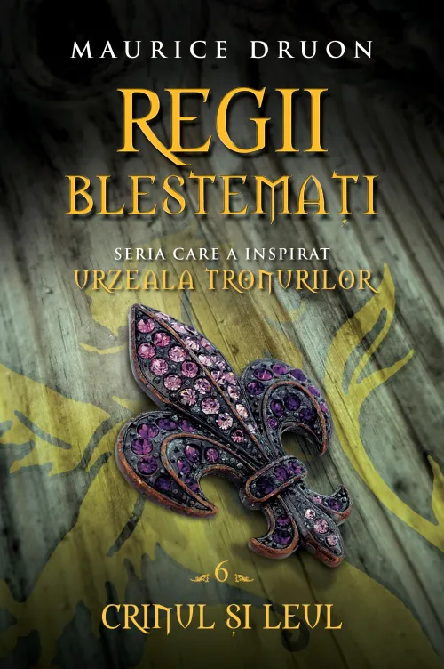Regii blestemati. Crinul si leul (vol. 6) - 34.99 Lei