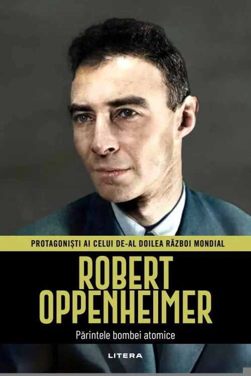 Robert Oppenheimer. Volumul 22. Protagonisti ai celui de-al Doilea Razboi Mondial - 34.99 Lei