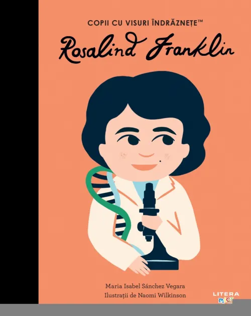 Rosalind Franklin. Volumul 50. Copii cu visuri indraznete - 29.99 Lei