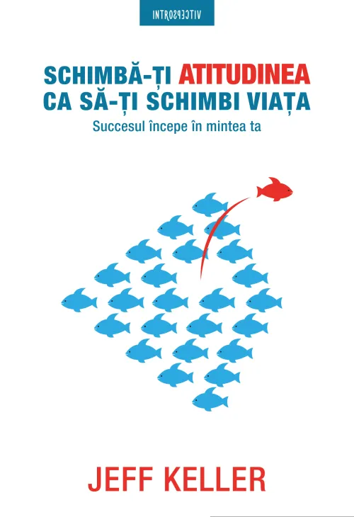 Schimba-ti atitudinea ca sa-ti schimbi viata - 44.99 Lei