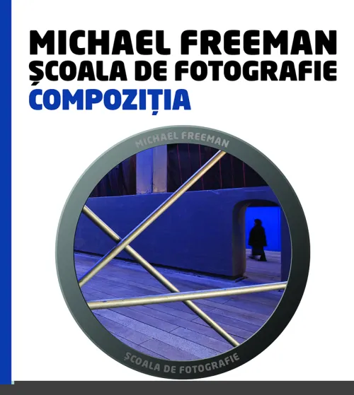 Scoala de fotografie. Compozitia - 74.99 Lei