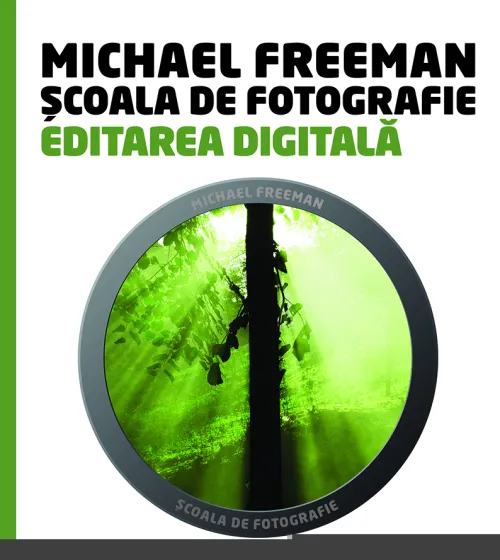 Scoala de fotografie. Editarea digitala - 79.99 Lei