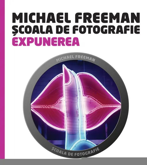 Scoala de fotografie. Expunerea - 79.99 Lei