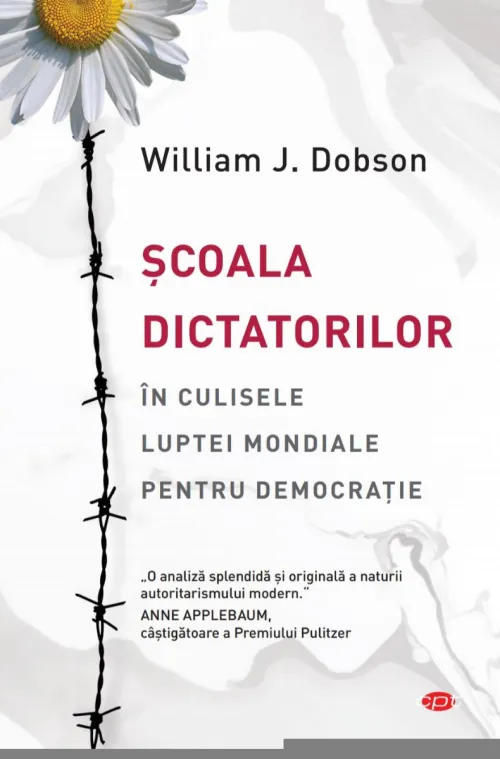 Scoala dictatorilor. In culisele luptei mondiale pentru democratie - 22,50 Lei