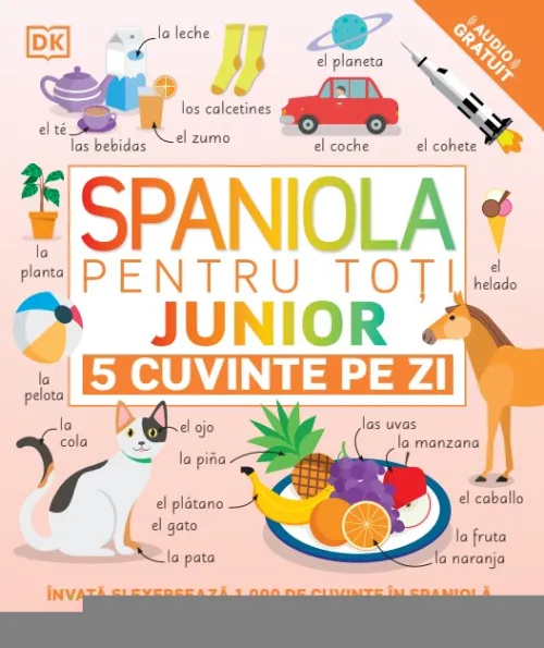 Spaniola pentru toti. Junior. 5 cuvinte pe zi - 129.99 Lei