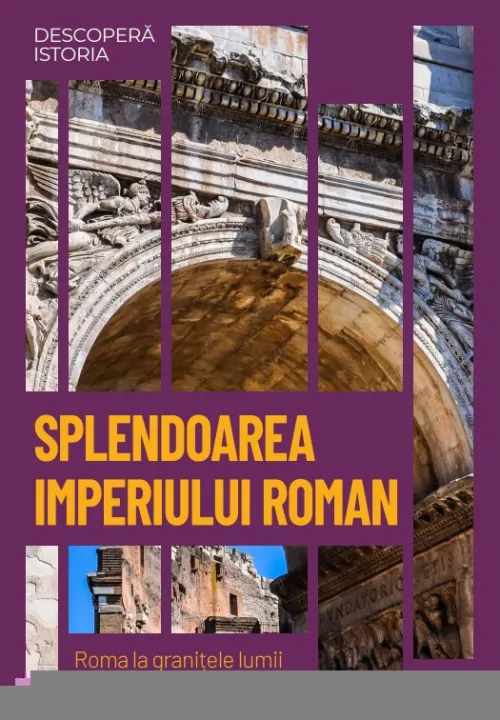 Splendoarea Imperiului Roman. Roma la granitele lumii. Vol. 7. Descopera istoria - 34.99 Lei
