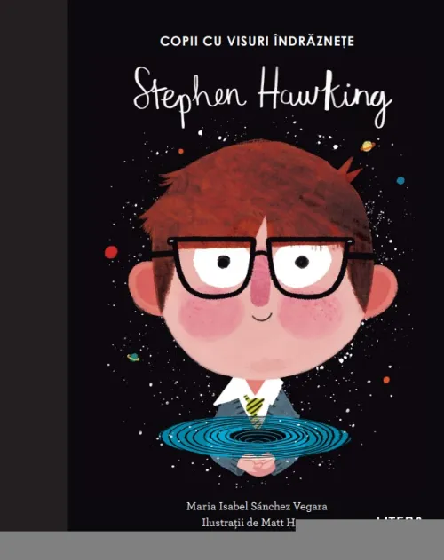 Stephen Hawking. Volumul 7. Copii cu visuri indraznete - 29.99 Lei