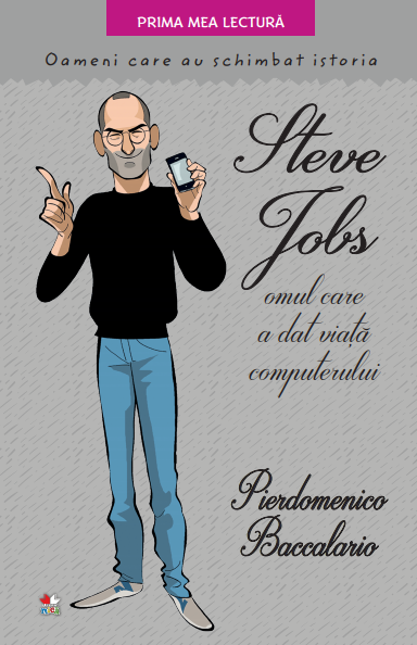 Steve Jobs, omul care a dat viata computerului. Oameni care au schimbat istoria - 34.99 Lei
