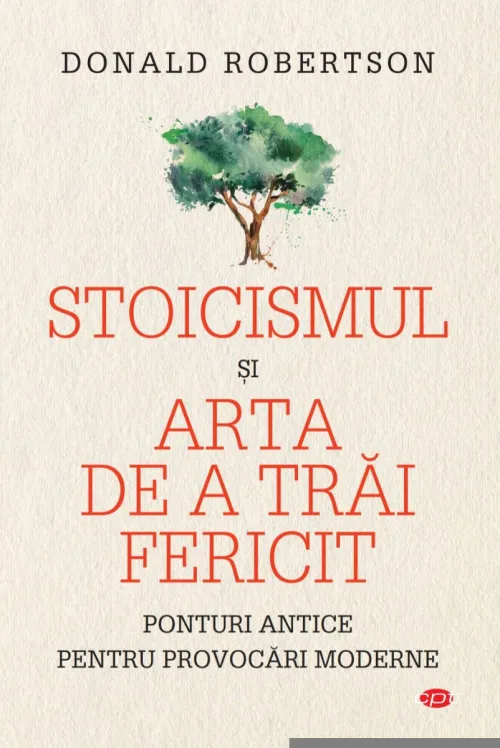 Stoicismul si arta de a trai fericit - 27.99 Lei