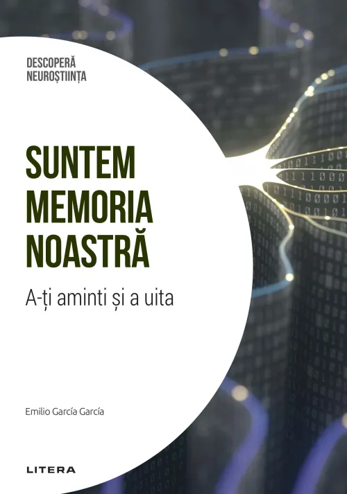 Suntem memoria noastra. A-ti aminti si a uita. Volumul 6. Descopera Neurostiinta - 39.99 Lei