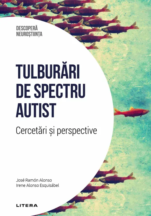 Tulburari de spectru autist. Cercetari si perspective. Volumul 21. Descopera Neurostiinta - 39.99 Lei