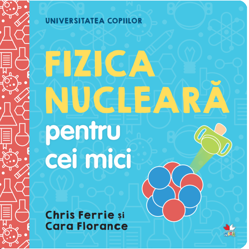 Universitatea copiilor. Fizica nucleara pentru cei mici - 24.74 Lei