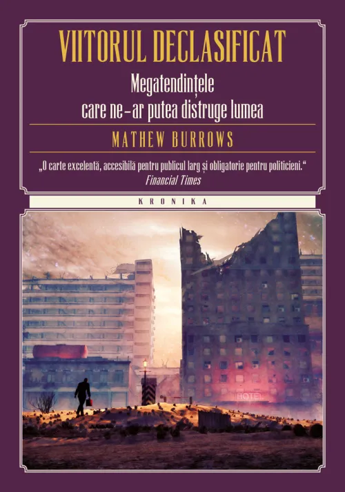 Viitorul declasificat. Megatendintele care ne-ar putea distruge lumea - 49.99 Lei