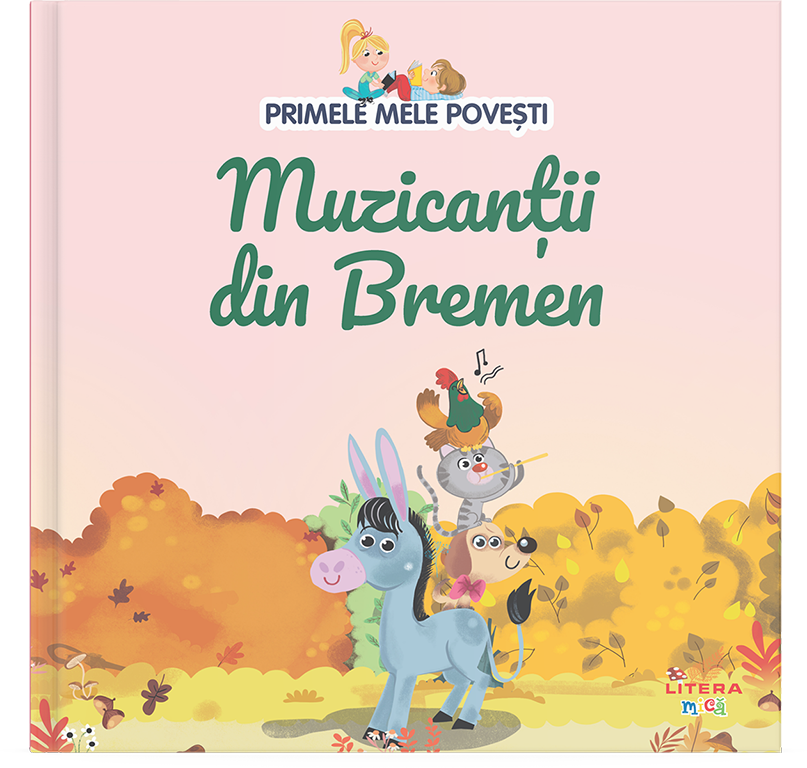Volumul 14. Primele mele povesti. Muzicantii din Bremen - 26.32 Lei