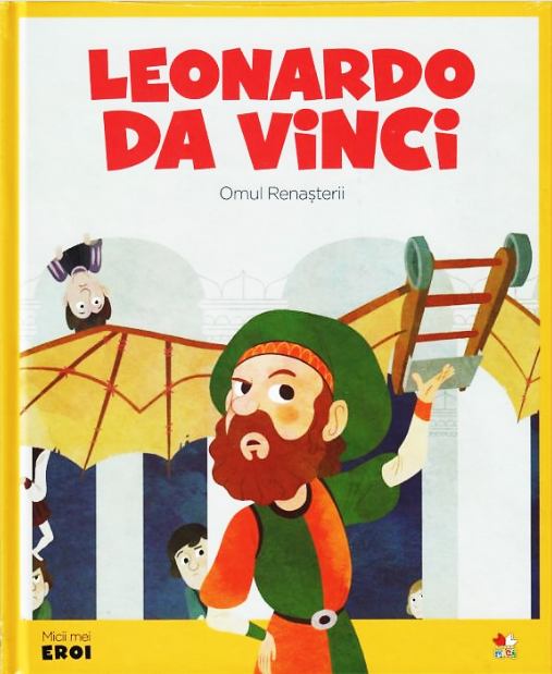 Volumul 1. MICII EROI. Leonardo Da Vinci - 26.32 Lei