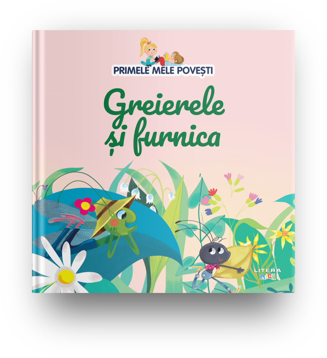 Volumul 26. Primele mele povesti. Greierele si furnica - 26.32 Lei