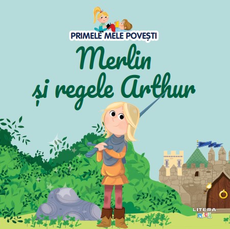 Volumul 48. Primele mele povesti. Merlin si regele Arthur - 26.32 Lei