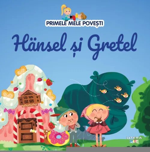Volumul 4. Primele mele povesti. Hansel si Gretel - 26.32 Lei