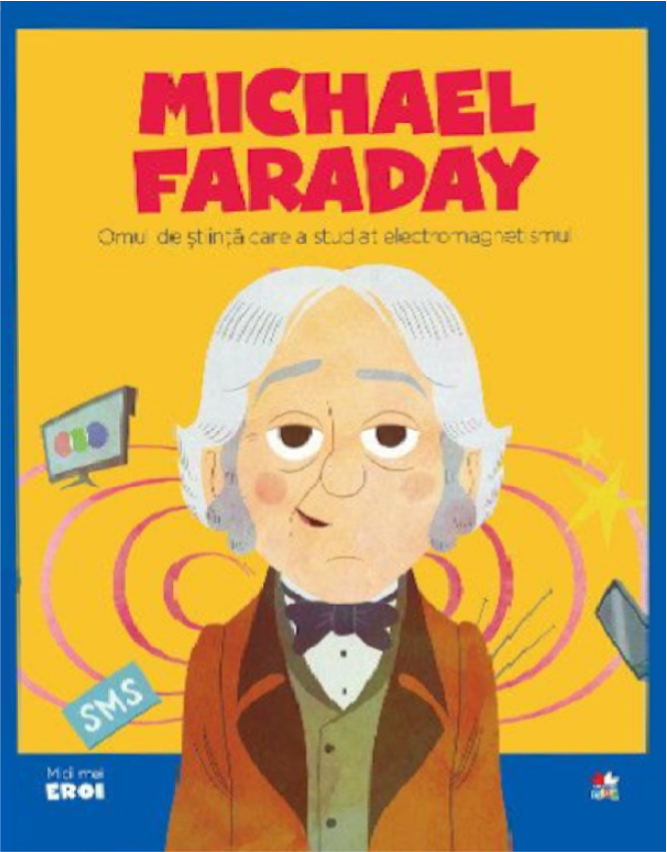 Volumul 55. MICII EROI. Michael Faraday - 17.11 Lei