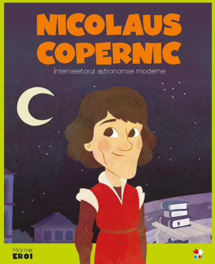 Volumul 56. MICII EROI. Nicolaus Copernic - 11.85 Lei