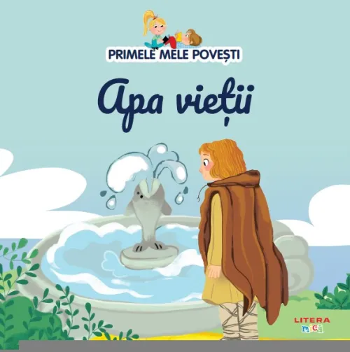 Volumul 59. Primele mele povesti. Apa vietii - 10.53 Lei