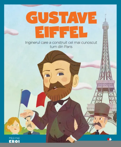 Volumul 65. MICII EROI. Gustave Eiffel - 26.32 Lei