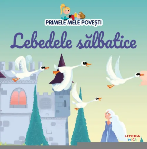 Volumul 88. Primele mele povesti. Lebedele salbatice - 26.32 Lei