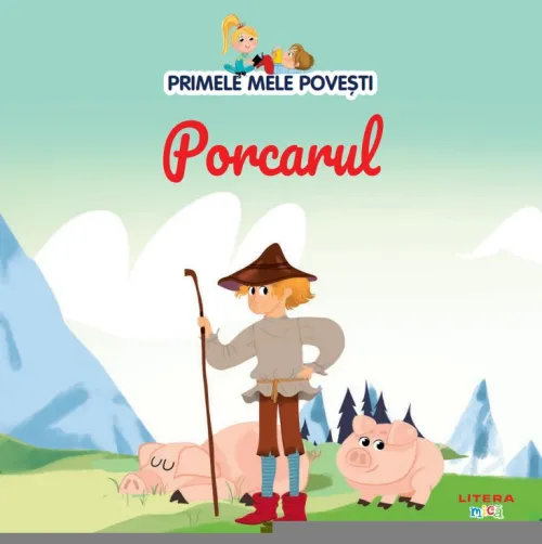 Volumul 95. Primele mele povesti. Porcarul - 26.32 Lei