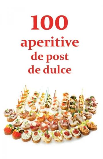 100 de aperitive de post si de dulce - 8.90 Lei