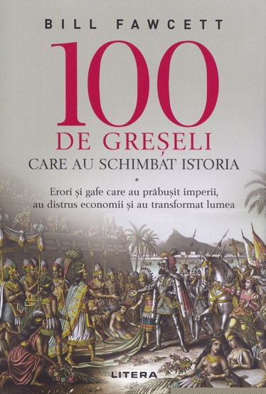 100 de greseli care au schimbat istoria - 43,99 Lei