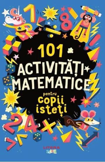 101 activitati matematice pentru copii isteti - 17.63 Lei