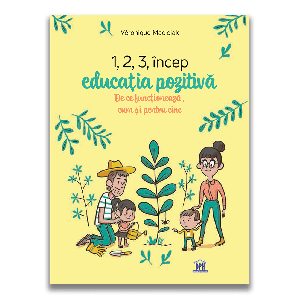 1 2 3 Incep educatia pozitiva: De ce functioneaza cum si pentru cine - 32.30 Lei