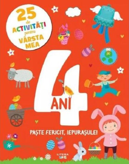 25 de activitati pentru varsta mea: 4 ani. Paste fericit iepurasule! - 19.90 Lei