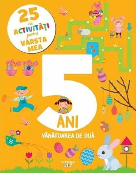 25 de activitati pentru varsta mea: 5 ani. Vanatoarea de oua - 11.99 Lei