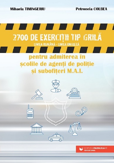 2700 de exercitii tip grila pentru admiterea in scolile de politie si subofiteri M. A. I. - 37.91 Lei