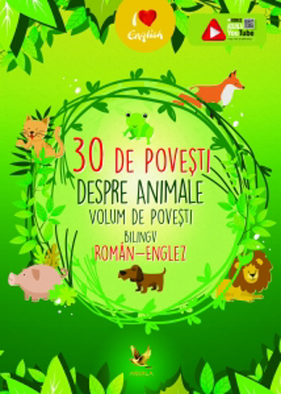 30 de povesti despre animale. Volum de povesti bilingv roman-englez - 21.36 Lei