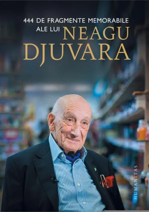 444 de fragmente memorabile ale lui Neagu Djuvara - 49.20 Lei
