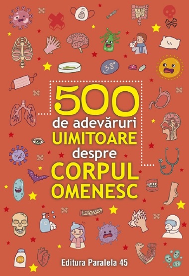 500 de adevaruri uimitoare despre corpul omenesc - 15.63 Lei