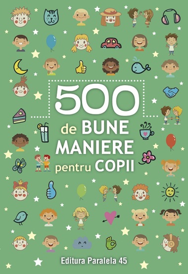 500 de bune maniere pentru copii - 15.91 Lei